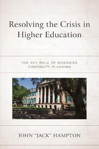 Resolving the Crisis in Higher Education : The Key Role of Business Continuity Planning - John Hampton