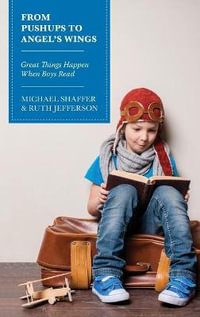 From Pushups to Angel's Wings : Great Things Happen When Boys Read - Michael Shaffer