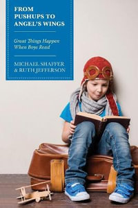 From Pushups to Angel's Wings : Great Things Happen When Boys Read - Michael Shaffer