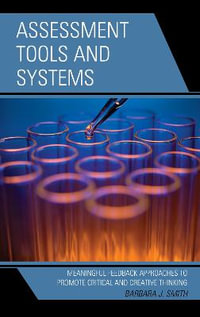 Assessment Tools and Systems : Meaningful Feedback Approaches to Promote Critical and Creative Thinking - Barbara J. Smith