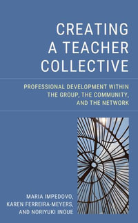 Creating a Teacher Collective : Professional Development Within the Group, the Community, and the Network - Maria Impedovo