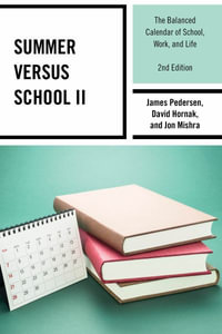 Summer versus School II : The Balanced Calendar of School, Work and Life - James Pedersen