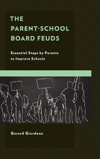 The Parent-School Board Feuds : Essential Steps by Parents to Improve Schools - Gerard Giordano