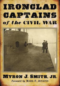 Ironclad Captains of the Civil War - Myron J. Smith, Jr.