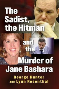 The Sadist, the Hitman and the Murder of Jane Bashara - George Hunter