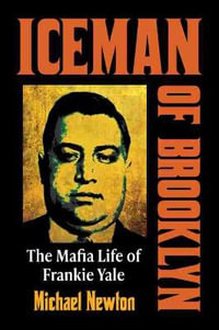 Iceman of Brooklyn : The Mafia Life of Frankie Yale - Michael Newton