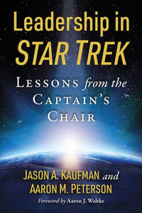 Leadership in Star Trek : Lessons from the Captain's Chair - Jason A. Kaufman