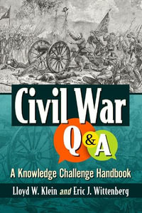 Civil War Q &A : A Knowledge Challenge Handbook - Lloyd W. Klein