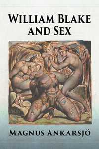 William Blake and Sex - Magnus Ankarsjoe