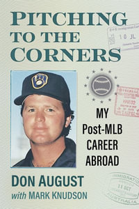 Pitching to the Corners : My Post-MLB Career Abroad - Don August