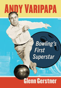 Andy Varipapa : Bowling's First Superstar - Glenn Gerstner