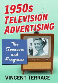 1950s Television Advertising : The Sponsors and Programs - Vincent Terrace