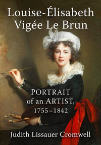 Louise-Elisabeth Vigee Le Brun : Portrait of an Artist, 1755-1842 - Judith Lissauer Cromwell