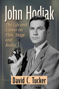 John Hodiak : The Life and Career on Film, Stage and Radio - David C. Tucker