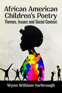 African American Children's Poetry : Themes, Issues and Social Context - Wynn William Yarbrough