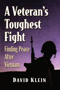 A Veteran's Toughest Fight : Finding Peace After Vietnam - David T. Klein