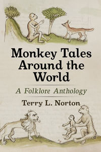 Monkey Tales Around the World : A Folklore Anthology - Terry L. Norton