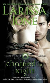 Chained by Night : Moonbound Clan Vampires - Larissa Ione