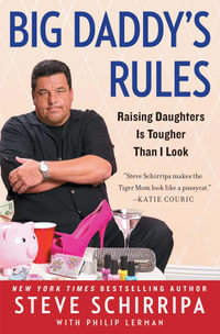 Big Daddy's Rules : Raising Daughters Is Tougher Than I Look - Steve Schirripa