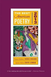 The Best American Poetry 2013 : The Best American Poetry series - David Lehman