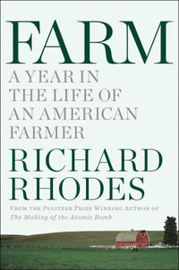 Farm : A Year in the Life of an American Farm - Richard Rhodes