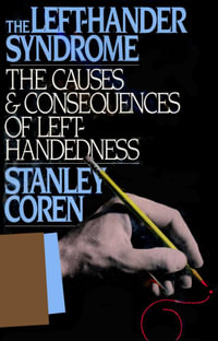 The Left-Hander Syndrome : The Causes & Consequences of Left-Handedness - Stanley Coren