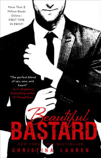 Beautiful Bastard : The Beautiful Bastard Series : Book 1 - Christina Lauren