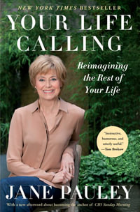 Your Life Calling : Reimagining the Rest of Your Life - Jane Pauley