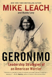 Geronimo : Leadership Strategies of an American Warrior - Mike Leach