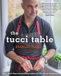 The Tucci Table - Stanley Tucci