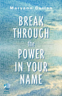 Break Through the Power in Your Name - Maryann Cullen