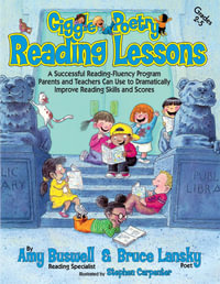 Giggle Poetry Reading Lessons : A Successful Reading-Fluency Program Parents and Teachers Can Use to Dramatically Improve Reading Skills and Scores - Amy Buswell