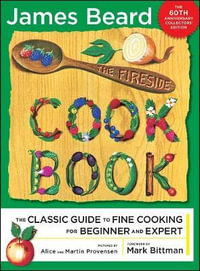 The Fireside Cook Book : A Complete Guide to Fine Cooking for Beginner and - James Beard