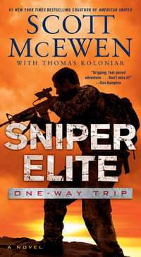 Sniper Elite: One-Way Trip : A Novel - Scott McEwen