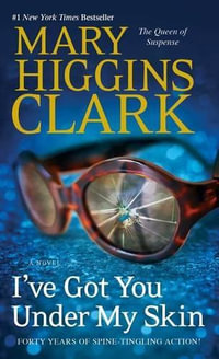 I've Got You Under My Skin : Under Suspicion - Mary Higgins Clark