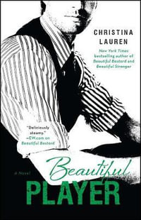 Beautiful Player : The Beautiful Bastard Series : Book 5 - Christina Lauren