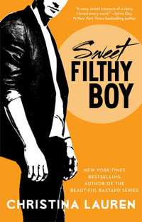 Sweet Filthy Boy : The Wild Seasons Series : Book 1 - Christina Lauren