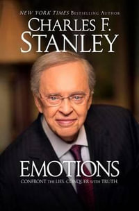 Emotions : Confront the Lies. Conquer with Truth. - Charles F. Stanley