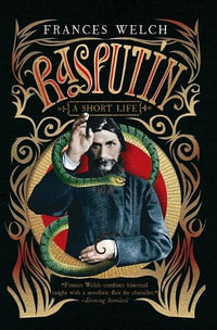 Rasputin : A Short Life - Frances Welch