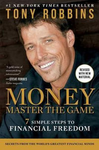 Money Master the Game : 7 Simple Steps to Financial Freedom - Tony Robbins