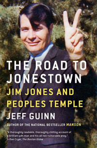 The Road to Jonestown : Jim Jones and Peoples Temple - Jeff Guinn