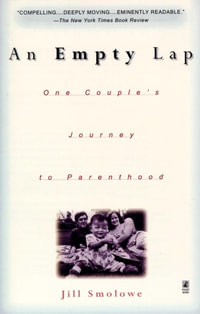 An Empty Lap : One Couple's Journey to Parenthood - Jill Smolowe