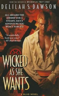 Wicked as She Wants : Blud Novel - Delilah S Dawson