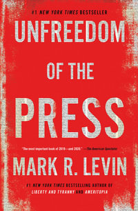 Unfreedom of the Press - Mark R. Levin