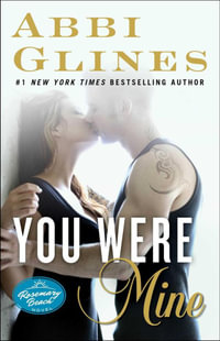 You Were Mine : Rosemary Beach : Book 9 - Abbi Glines