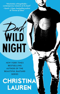 Dark Wild Night : The Wild Seasons Series : Book 3 - Christina Lauren