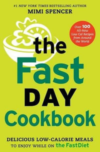 The FastDay Cookbook : Delicious Low-Calorie Meals to Enjoy While on the FastDiet - Mimi Spencer