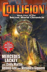 Collision : Book Four in the Secret World Chronicle - Mercedes Lackey