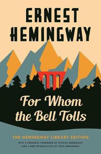 For Whom the Bell Tolls : The Hemingway Library Edition - Ernest Hemingway