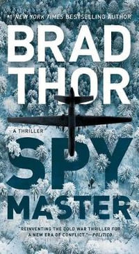 Spymaster : A Thriller - Brad Thor